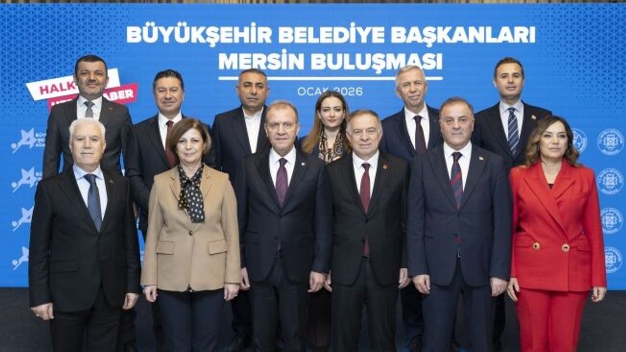  CHP’li Büyükşehir Belediye Başkanları Mersin’de buluştu