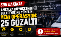 Antalya Büyükşehir Belediyesine yönelik yeni operasyon