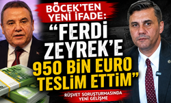 Böcek'ten yeni ifade: "Ferdi Zeyrek'e 950 bin euro teslim ettim"