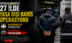 Antalya merkezli 27 ilde yasa dışı bahis operasyonu: Çok sayıda tutuklama!