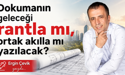 Dokuma'nın geleceği rantla mı, ortak akılla mı yazılacak?
