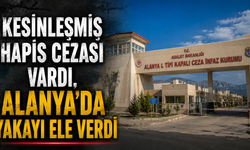 Alanya'da hapis cezasıyla aranan hükümlü yakalandı!