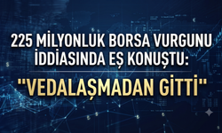 225 milyonluk borsa vurgunu iddiasında eş konuştu: "Vedalaşmadan gitti"