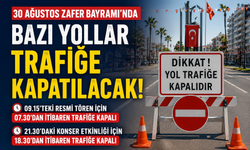 30 Ağustos Zafer Bayramı’nda bazı yollar trafiğe kapatılacak