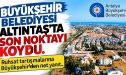 Altıntaş'ta ruhsat tartışmalarına Büyükşehir’den net yanıt!
