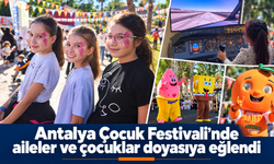 Antalya Çocuk Festivali'nde aileler ve çocuklar doyasıya eğlendi