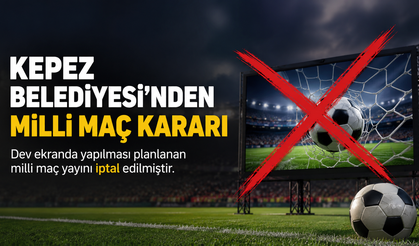 Kepez Belediyesi’nden milli maç kararı!