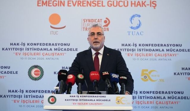 Bakan Işıkhan: "Ülkemizde ev hizmetlerinde çalışanlar, 4857 sayılı İş Kanunu'nun kapsamı dışında tutulmuştur"