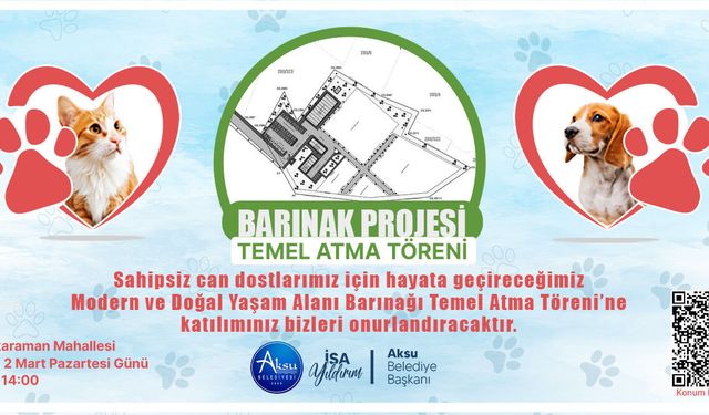 Aksu’da can dostlar için dev projenin temeli bugün atılıyor