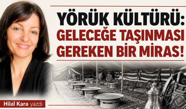 Yörük çadırı değil, Yörük hafızası kurulsun!