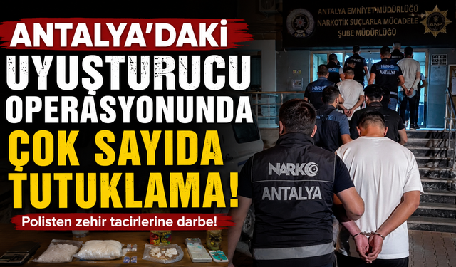 Serik’te narkotik operasyonu!