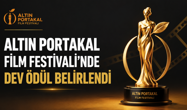 Altın Portakal Film Festivali'nde toplam ödül belirlendi!