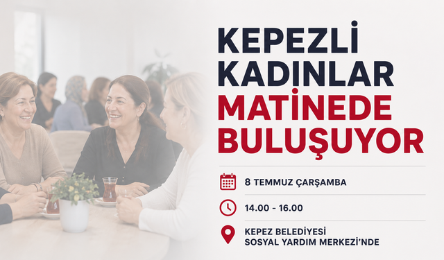Kepezli kadınlar matinede buluşuyor