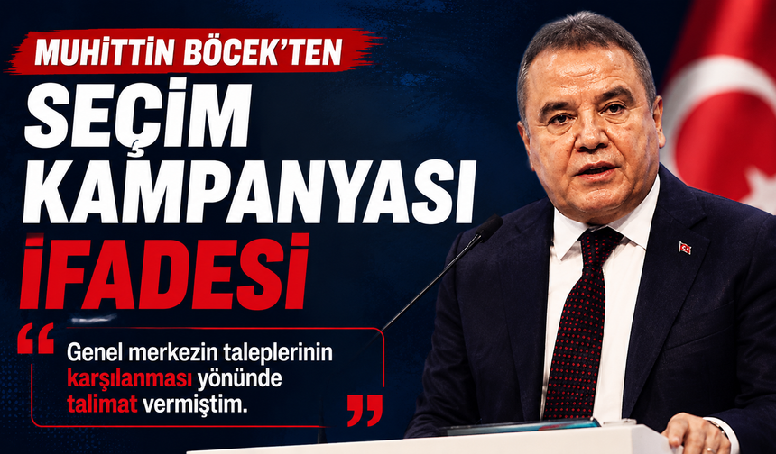 Muhittin Böcek'ten seçim kampanyası ifadesi!