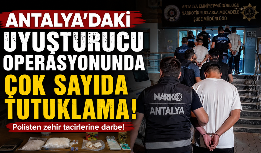 Serik’te narkotik operasyonu!