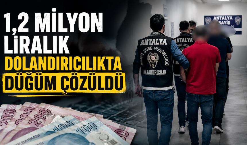 1,2 Milyonluk dolandırıcılık zinciri çökertildi!