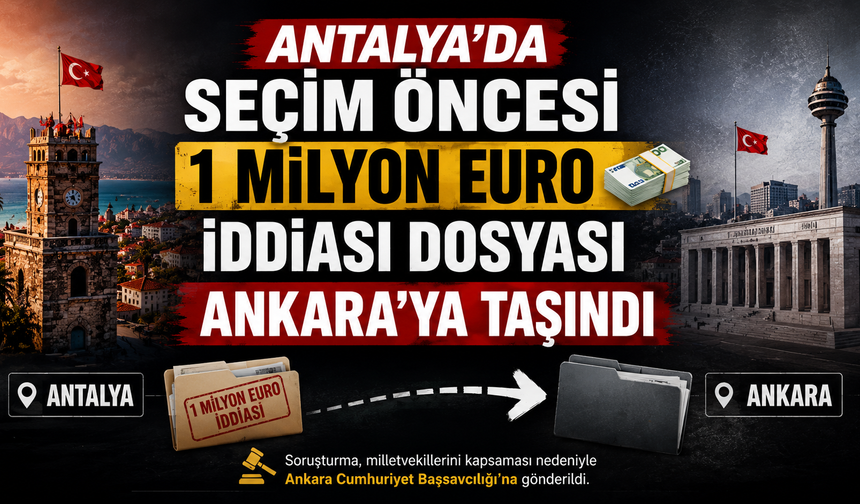 Seçim öncesi 1 milyon euro iddiası: Soruşturma Ankara'ya taşındı!