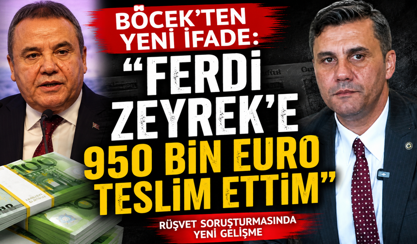 Böcek'ten yeni ifade: "Ferdi Zeyrek'e 950 bin euro teslim ettim"