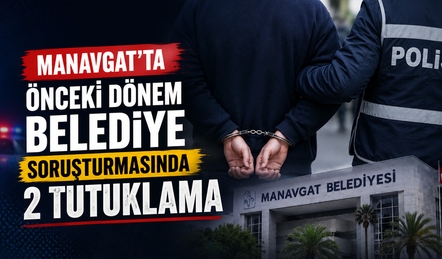 Manavgat'ta önceki dönem belediye soruşturmasında yeni gelişme!