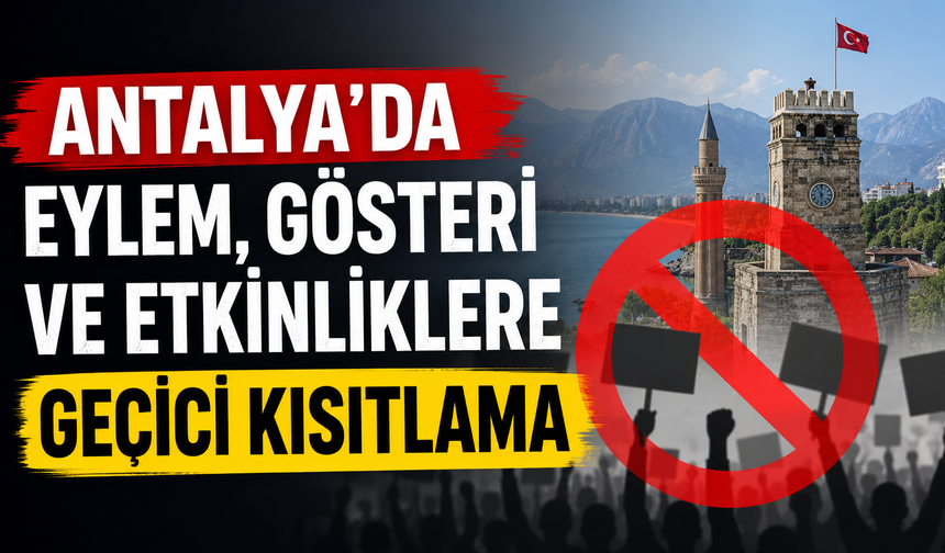 Antalya'da eylem, gösteri ve etkinliklere geçici kısıtlama