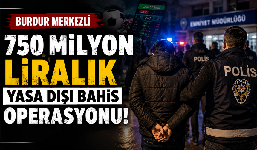 Burdur merkezli dev bahis operasyonu!