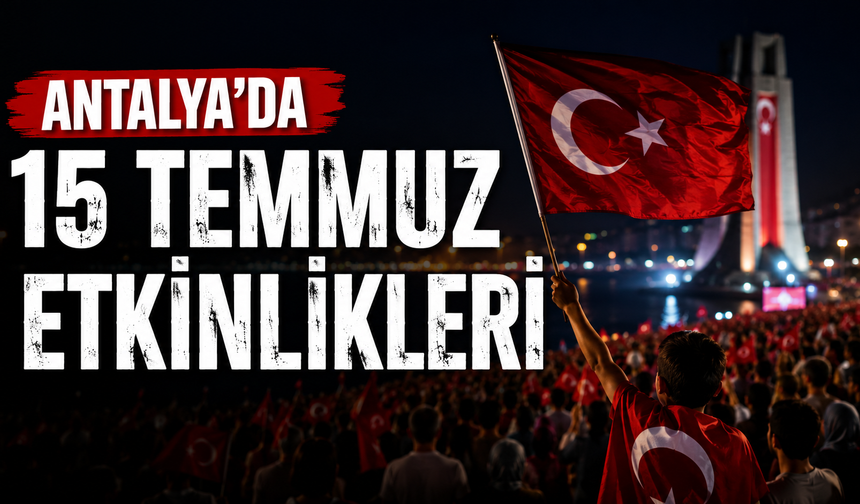 Antalya'da 15 Temmuz etkinlikleri