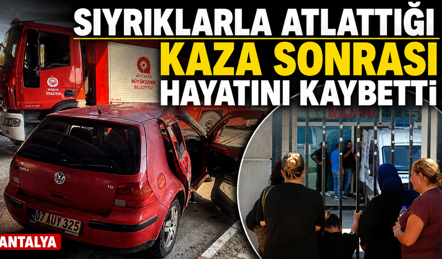 Aksu'da hafif yaralı atlattığı kaza sonrası iç kanamadan hayatını kaybetti