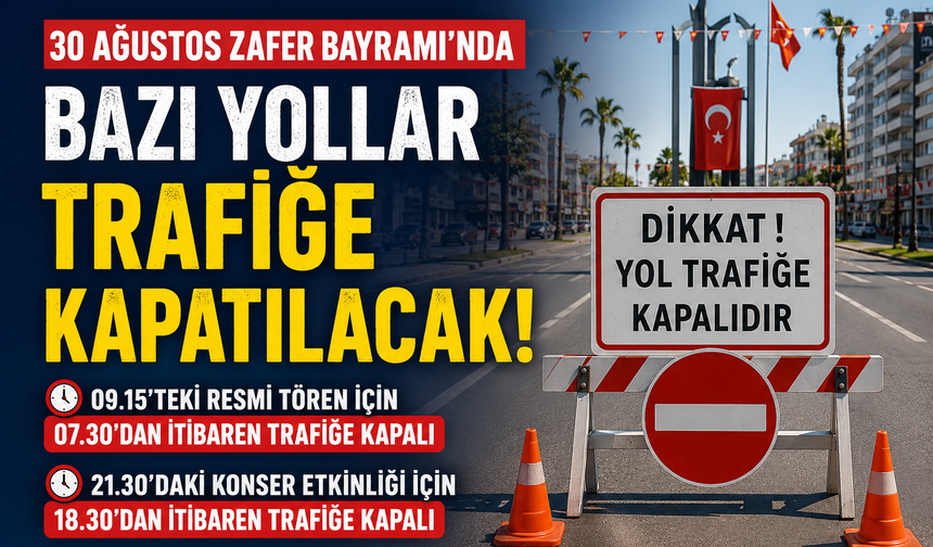 30 Ağustos Zafer Bayramı’nda bazı yollar trafiğe kapatılacak