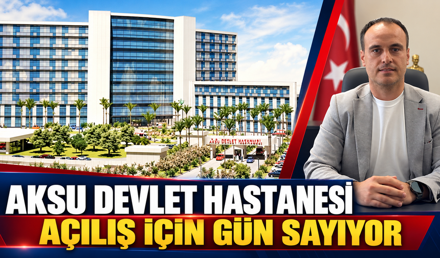 Aksu Devlet Hastanesi'nin Başhekimi konuştu