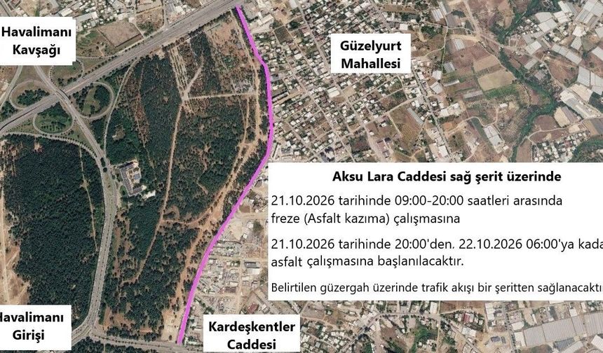Aksu Lara Caddesi’nde asfalt çalışması yapılacak  Çalışmalar süresince trafik akışı tek şeritten sağlanacak