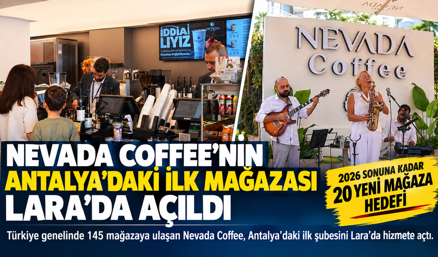 Nevada Coffee’nin Antalya’daki ilk mağazası Lara’da açıldı