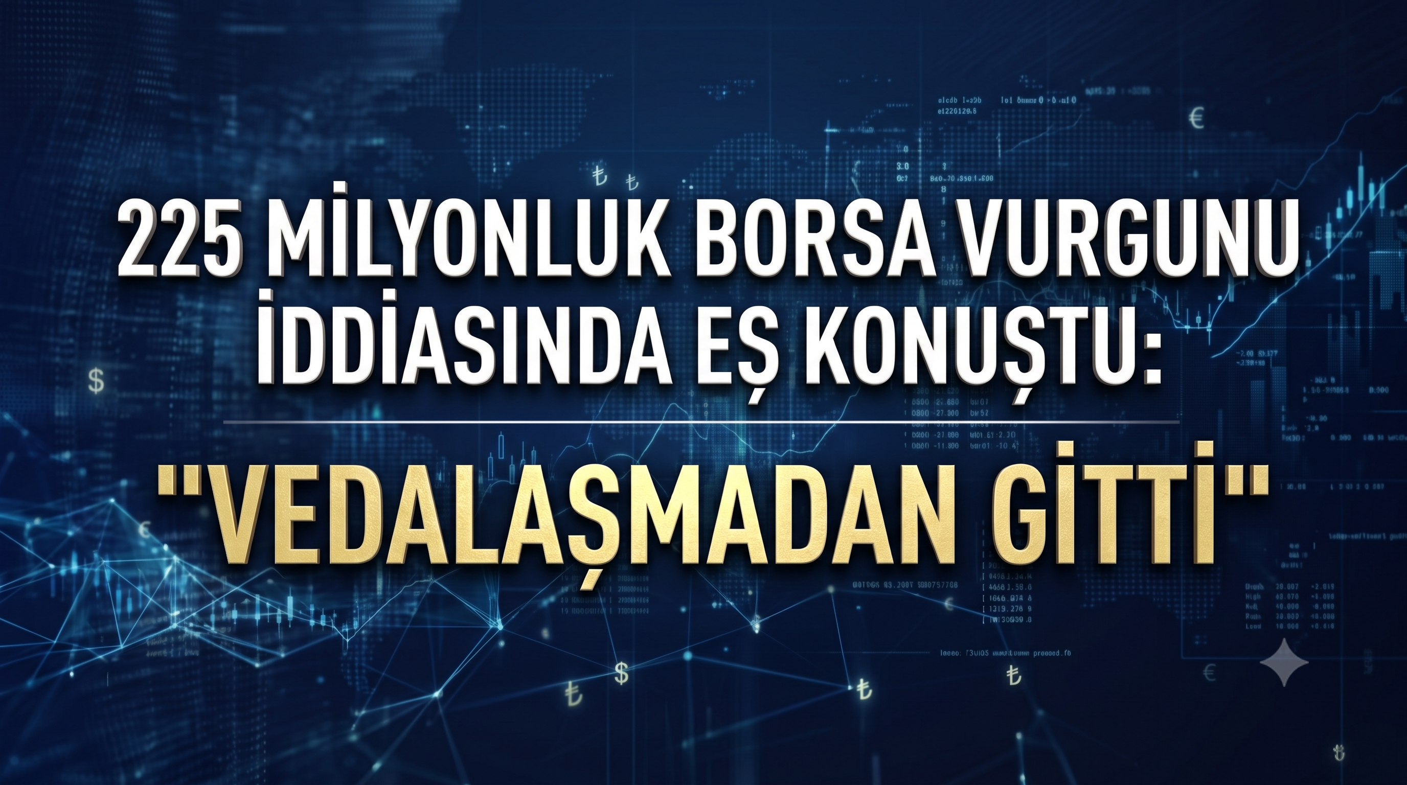 225 milyonluk borsa vurgunu iddiasında eş konuştu: "Vedalaşmadan gitti"